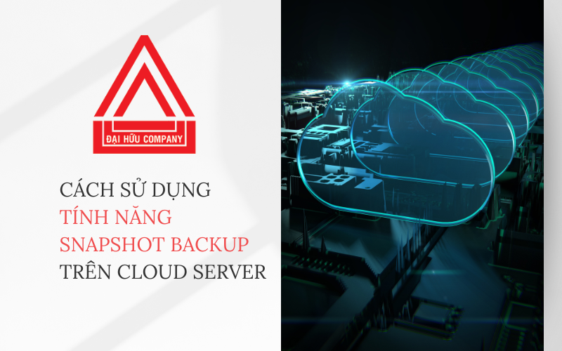 Cách sử dụng tính năng Snapshot Backup trên Cloud Server