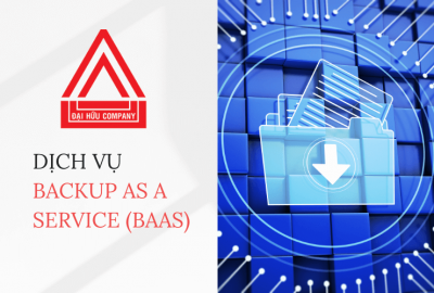 Dịch vụ Backup as a Service (BaaS)