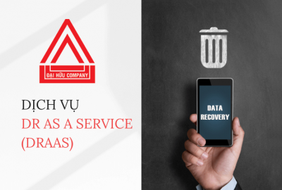 Dịch vụ DR as a Service (DRaaS)