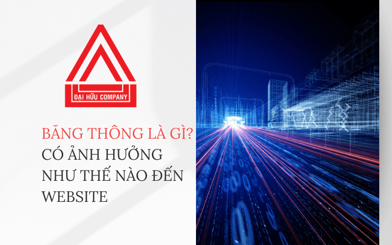 Băng thông (Bandwidth) là gì? Nó có ảnh hưởng như thế nào đến website