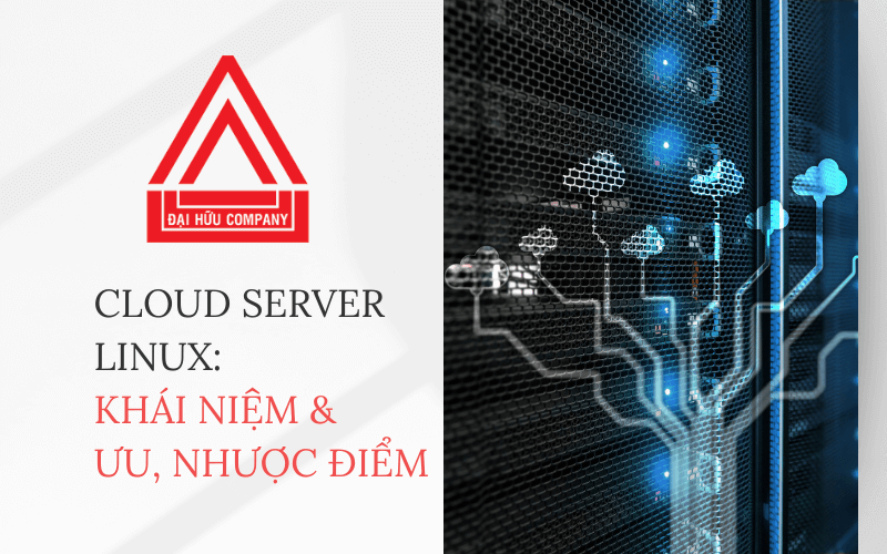 Cloud Server Linux: Khái niệm & Ưu, nhược điểm