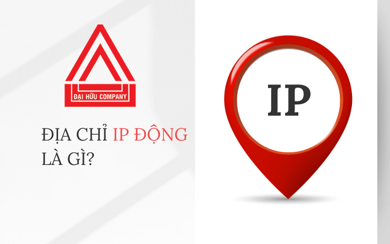 IP động là gì? Sự khác nhau giữa IP động và IP tĩnh