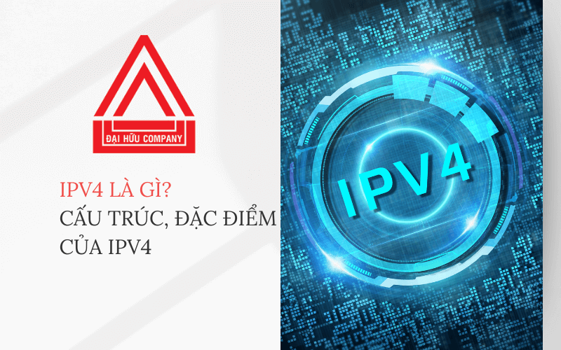 IPv4 là gì? Cấu trúc, đặc điểm của địa chỉ IPv4