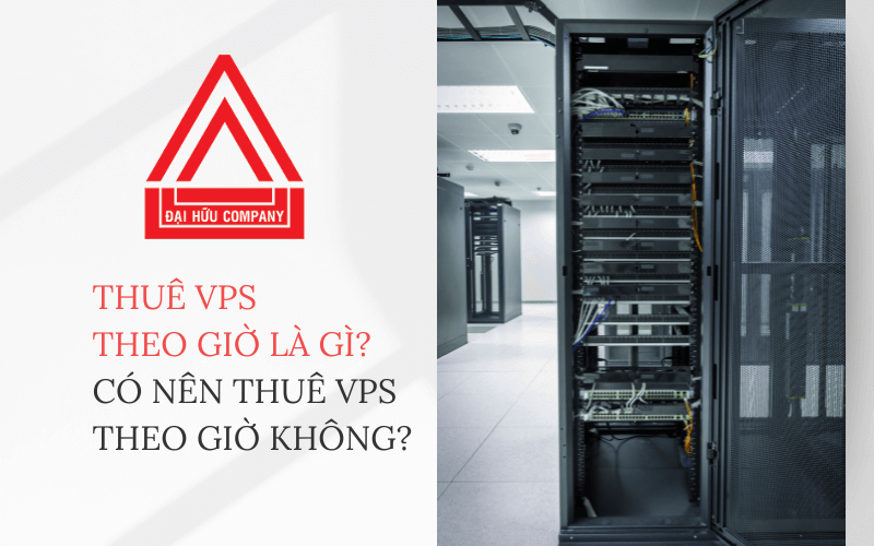 Thuê VPS theo giờ là gì? Có nên thuê VPS theo giờ không?