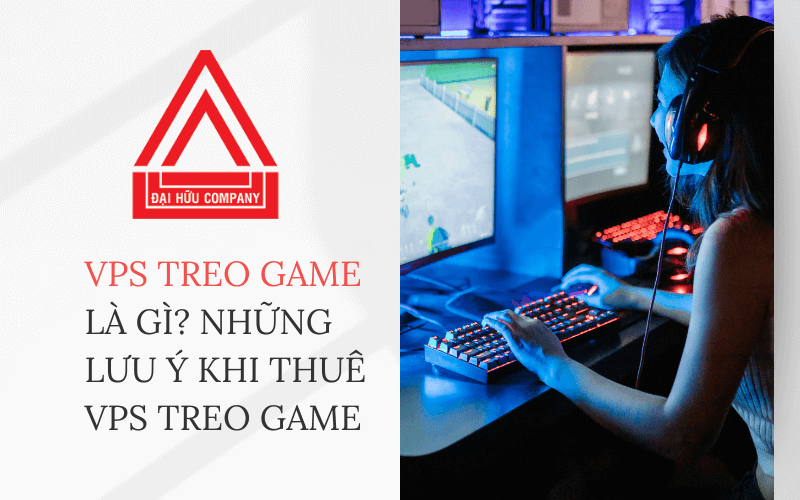 VPS treo game là gì? Những lưu ý khi thuê VPS treo game